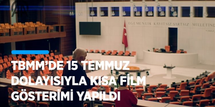 TBMM'de 15 Temmuz Demokrasi ve Milli Birlik Günü dolayısıyla kısa film gösterimi yapıldı