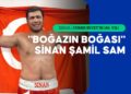 Cumhuriyet tarihinin en büyük boksörlerinden “Boğazın Boğası” Sinan Şamil Sam
